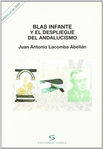 Imagen de archivo de BLAS INFANTE Y EL DESPLIEQUE DEL ANDALUCISMO a la venta por Iridium_Books
