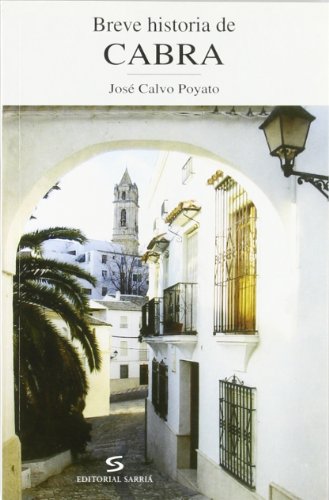 Imagen de archivo de Breve historia de Cabra (Andaluca en Breve) (Spanish Edition) a la venta por Clevedon Community Bookshop Co-operative
