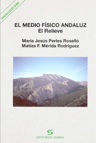 Stock image for El medio fsico andaluz. El relieve. for sale by Librera y Editorial Renacimiento, S.A.