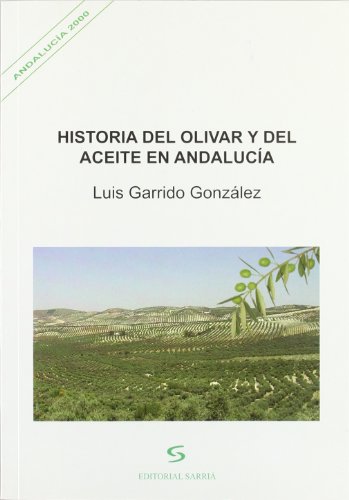 Imagen de archivo de HISTORIA DEL OLIVAR Y DEL ACEITE EN ANDALUCIA a la venta por Iridium_Books