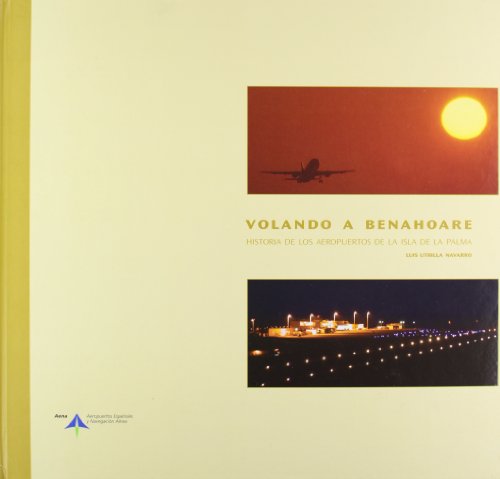 Volando a Benahoare : historia de los aeropuertos de la isla de La Palma - Luis Utrilla Navarro