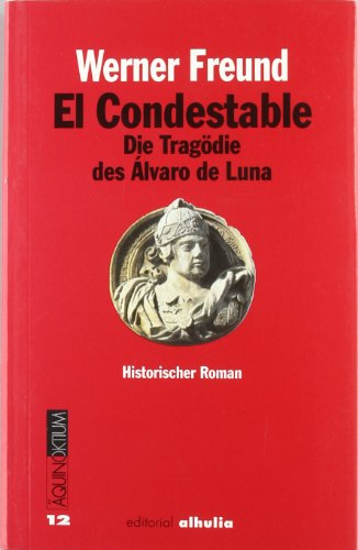 Beispielbild fr El Condestable, die Tragdie des lvaro de Luna : Historischer Roman aus dem mittelalterlichen Kastilien (Aquinoktium) zum Verkauf von medimops