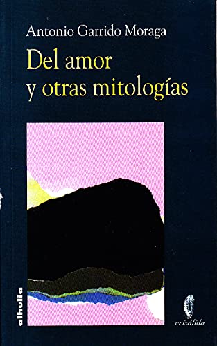 Stock image for DEL AMOR Y OTRAS MITOLOGIAS for sale by Hilando Libros