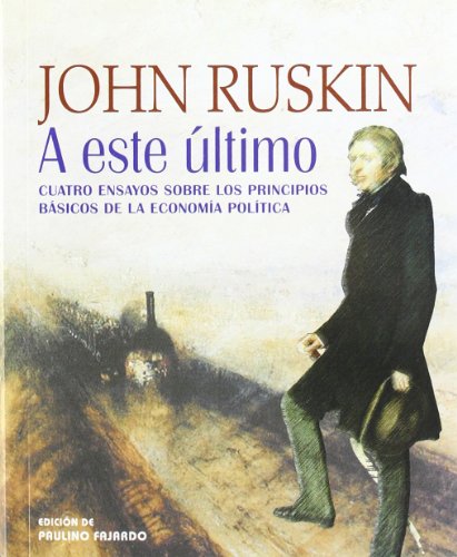 A Este Ultimo/ at This Last (Excorde) (Spanish Edition) (9788495136725) by Ruskin, John