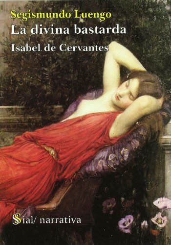Imagen de archivo de LA DIVINA BASTARDA ISABEL DE CERVANTES a la venta por Zilis Select Books