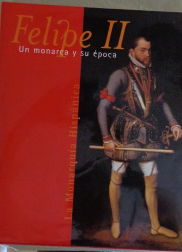 Imagen de archivo de Felipe II, un monarca y su poca la monarqua hispnica a la venta por Librera Prez Galds