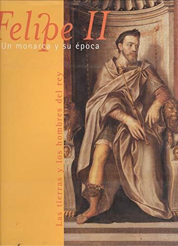 Beispielbild fr Felipe II - Un Monarca y su Epoca - las tierras y los hombres del rey. zum Verkauf von Thomas Emig