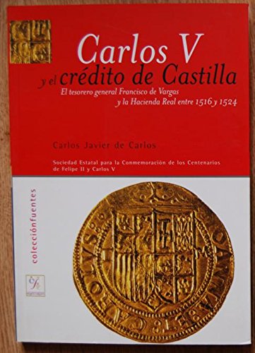 Imagen de archivo de Carlos V y el crdito de Castilla, el tesorero general Francisco de Vargas y la Hacienda Real a la venta por Librera Prez Galds