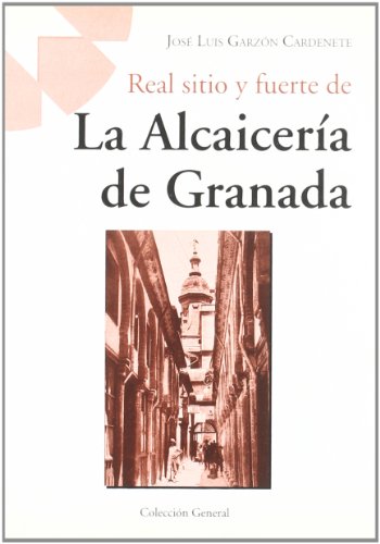 Beispielbild fr REAL SITIO Y FUERTE DE LA ALCAICERA DE GRANADA zum Verkauf von Zilis Select Books