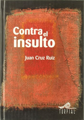 Stock image for Contra el insulto. Juan Cruz Ruiz for sale by Grupo Letras