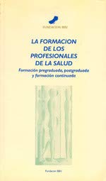 Stock image for La formacin de los profesionales de la salud: las profesiones sanitarias. Formacin pregraduada, po for sale by Almacen de los Libros Olvidados