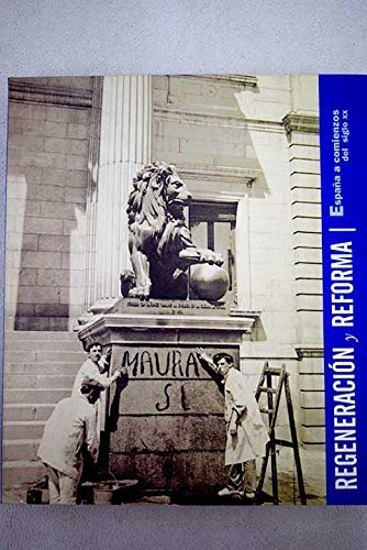 Imagen de archivo de Regeneracin y reforma. Espaa a comienzos del siglo XX a la venta por Librera Prez Galds
