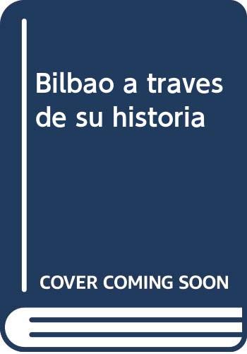9788495163912: Bilbao a travs de su historia