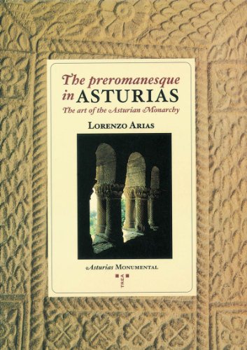 Stock image for The prerromanesque in Asturias.: The art of the Asturian Monarchy (Asturias Monumental) for sale by Stony Hill Books