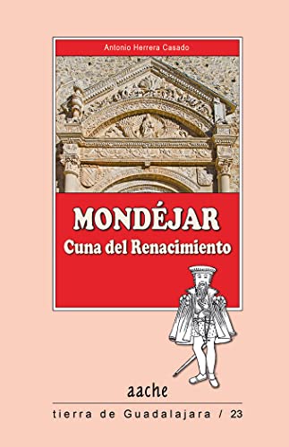 Imagen de archivo de MONDEJAR CUNA DEL RENACIMINTO a la venta por Siglo Actual libros