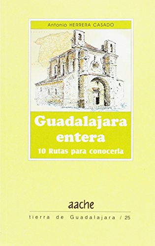 9788495179210: Guadalajara entera. 10 rutas para conocerla