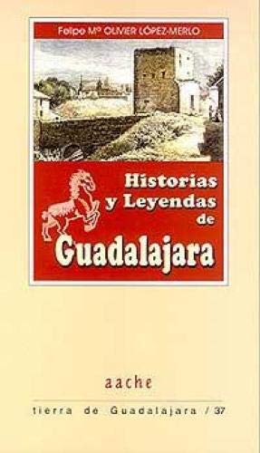 Imagen de archivo de HISTORIAS Y LEYENDAS DE GUADALAJARA a la venta por Zilis Select Books