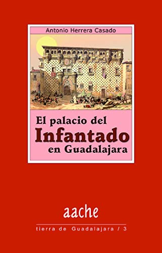 El Palacio del Infantado en Guadalajara (9788495179555) by Herrera Casado, Antonio