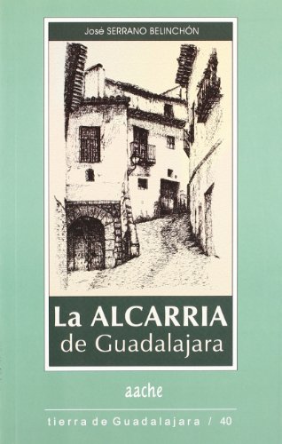 9788495179890: La Alcarria de Guadalajara: Un Libro Para Conocerla y Visitarla (Tierra de Guadalajara)
