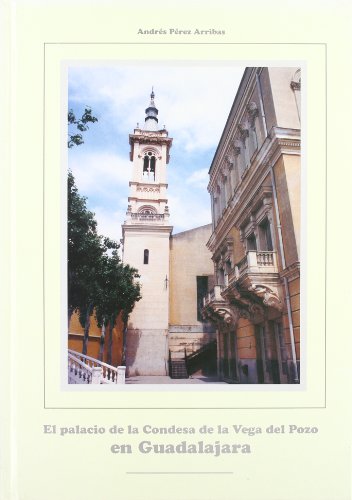 Imagen de archivo de EL PALACIO DE LA CONDESA DE LA VEGA DEL POZO EN GUADALAJARA O EN GUADALAJARA.(EL) a la venta por Zilis Select Books