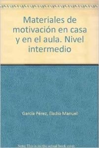 Stock image for MATERIALES DE MOTIVACIN EN CASA Y EN EL AULA. NIVEL INTERMEDIO for sale by Librerias Prometeo y Proteo