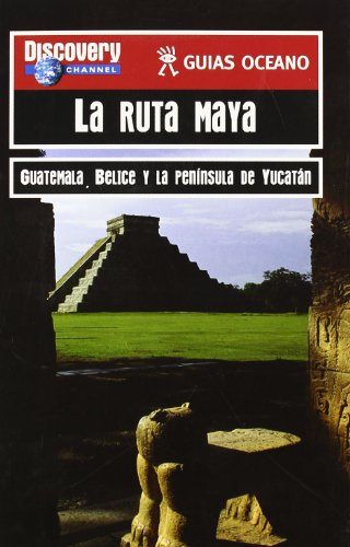 Imagen de archivo de La Ruta Maya (Guias Oceano Discovery Channel) (Spanish Edition) a la venta por Hippo Books