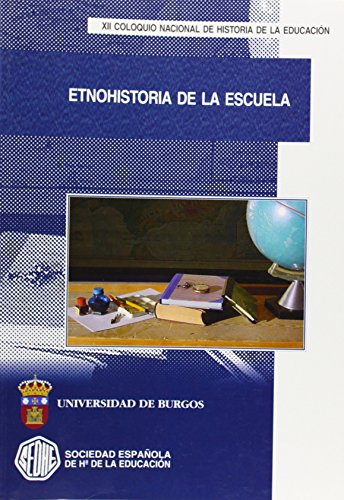 Imagen de archivo de ETNOHISTORIA DE LA ESCUELA. XII COLOQUIO NACIONAL DE HISTORIA DE LA EDUCACIN a la venta por Hiperbook Espaa