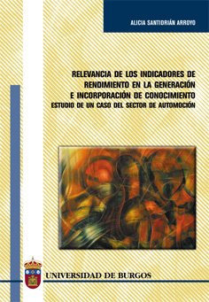 9788495211835: Relevancia de los indicadores de rendimiento en la generacin e incorporacin de conocimiento. Estudio de un caso del sector de automocin (Estudios y Monografas)