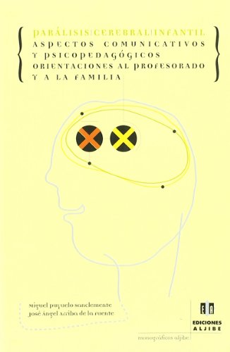 9788495212474: Parlisis cerebral infantil: Aspectos comunicativos y psicopedaggicos. Orientaciones al profesorado y a la familia (Monograficos (aljibe)) - 9788495212474