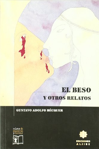 El beso y otros relatos (Spanish Edition) (9788495212887) by BÃ©cquer, Gustavo Adolfo