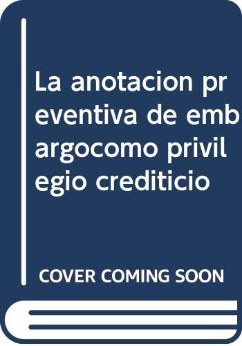 9788495240231: ANOTACION PREVENTIVA DE EMBARGO COMO PRIVILEGIO CREDITICIO (SIN COLECCION)