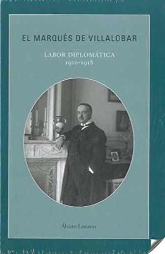 Imagen de archivo de El marqu s de Villalobar : labor diplomática, 1910-1918 a la venta por ThriftBooks-Dallas