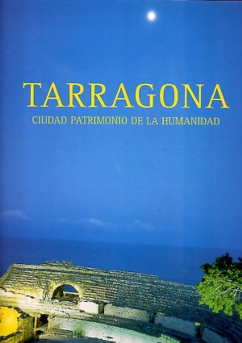 Imagen de archivo de TARRAGONA. CIUDAD PATRIMONIO DE LA HUMANIDAD a la venta por Mercado de Libros usados de Benimaclet