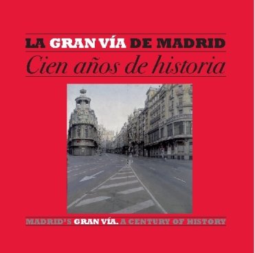 Imagen de archivo de La Gran Va de Madrid. Cien aos de historia / Madrid Gran Va. A Century of History a la venta por Libros Angulo
