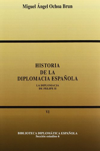 Imagen de archivo de HISTORIA DE LA DIPLOMACIA ESPAOLA:LA DIPLOMACIA DE FELIPE II a la venta por Zilis Select Books