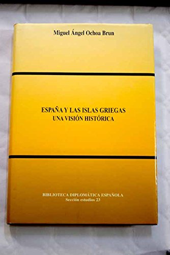 9788495265241: Espaa y las islas griegas: Una visin histrica: 23 (Biblioteca diplomtica espaola)