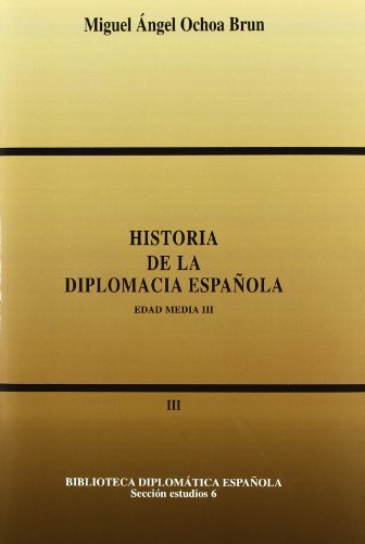 Imagen de archivo de HISTORIA DE LA DIPLOMACIA ESPAOLA:EDAD MEDIA III a la venta por Zilis Select Books
