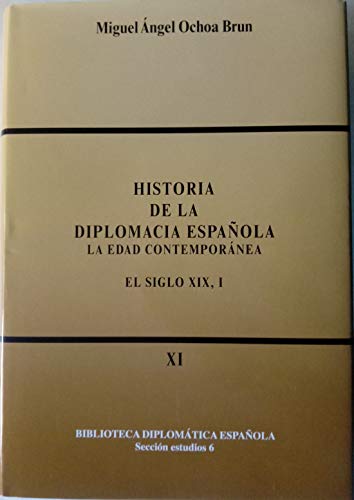 Imagen de archivo de HISTORIA DE LA DIPLOMACIA ESPAOLA: LA EDAD CONTEMPORNEA. EL SIGLO XIX, I a la venta por Zilis Select Books