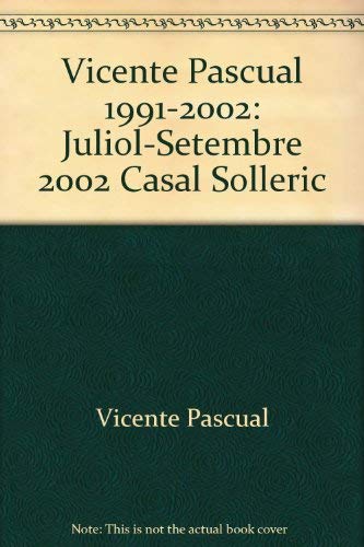 Stock image for Vicente Pascual, 1991-2002: Juliol-Setembre 2002, Casal Solleric for sale by Clayton Fine Books