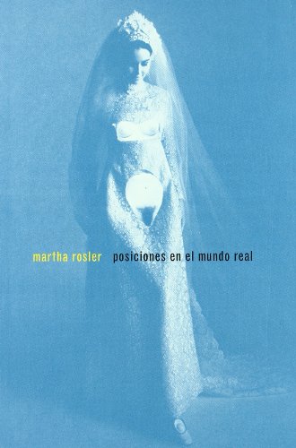 MARTHA ROSLER . POSICIONES EN EL MUNDO REAL