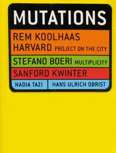 Mutaciones (Mutations - in Spanish) (9788495273543) by Koolhaas, Rem; Boeri, Stefano; Kwinter, Sanford; Fabricius, Daniela; Obrist, Hans Ulrich; Tazi, Nadia