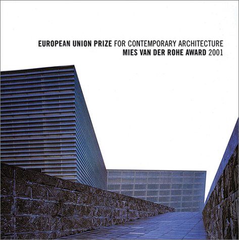 Stock image for European Union Prize for Contemporary Architecture: Mies van der Rohe Award 2001 for sale by Ergodebooks