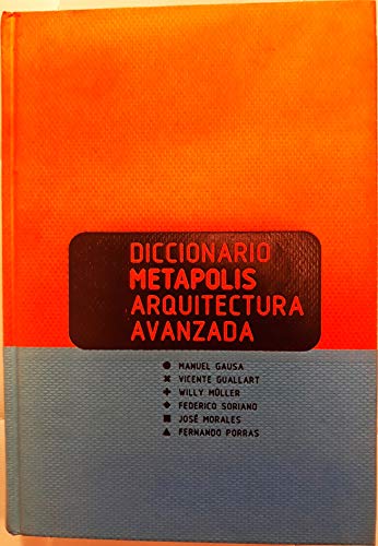 Diccionario MetÃ¡polis Arquitectura Avanzada (English and Spanish Edition) (9788495273932) by MÃ¼ller, Willy; Guallart, Vicente; Soriano, Federico; Morales, JosÃ©; Porras, Fernando