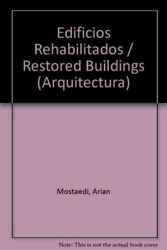 Edificios Rehabilitados/ Resoted Buildings (Arquitectura) (Spanish Edition) (9788495275066) by Arian Mostaedi; Carles Broto