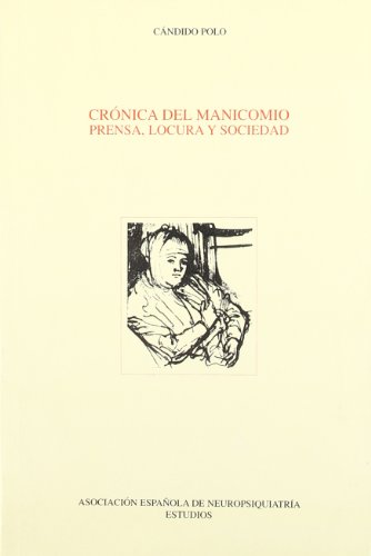 Beispielbild fr CRNICA DEL MANICOMIO PRENSA, LOCURA Y SOCIEDAD zum Verkauf von Zilis Select Books