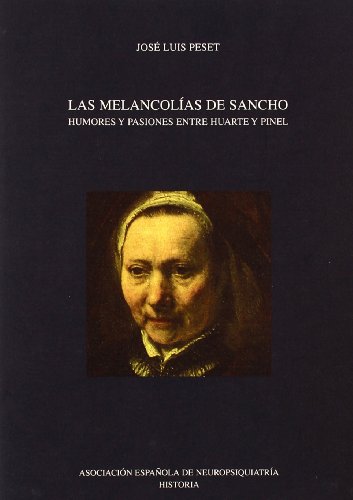Imagen de archivo de MELANCOLIAS DE SANCHO:HUMORES Y PASIONES ENTRE HUARTE/PINEL a la venta por AG Library