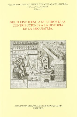 DEL PLEISTOCENO A NUESTROS DIAS. CONTRIBUCIONES A LA HISTORIA DE LA PSIQUIATRIA. VIII Jornadas de...