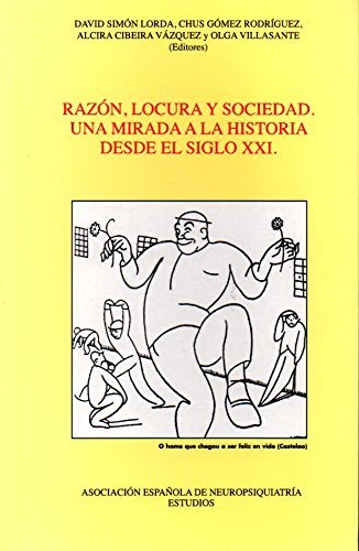 Imagen de archivo de RAZN, LOCURA Y SOCIEDAD UNA MIRADA A LA HISTORIA DESDE EL SIGLO XXI a la venta por Zilis Select Books