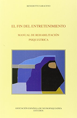 Beispielbild fr FIN DEL ENTRETENIMIENTO, EL/MANUAL DE REHABILITACION PSIQUIATRICA zum Verkauf von Hilando Libros