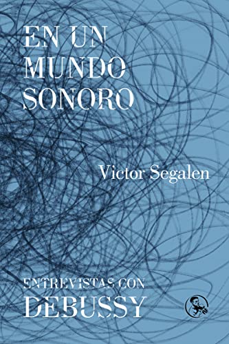 Stock image for EN UN MUNDO SONORO - ENTREVISTAS CON DEBUSSY for sale by KALAMO LIBROS, S.L.